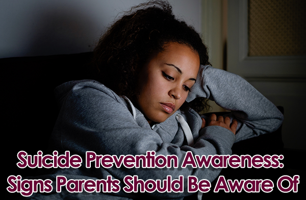 Forlorn teenager girl with caption that reads "Suicide Prevention Awareness: Signs Parents Should be Aware Of."
