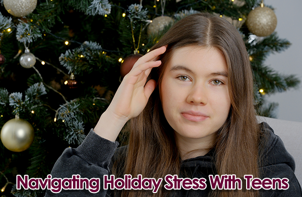 Stressed teen looks at camera in front of a Christmas tree. Text reads "Navigating Holiday Stress With Teens"